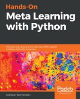 Hands-On Meta Learning with Python: Meta learning using one-shot learning, MAML, Reptile, and Meta-SGD with TensorFlow 1789534208 Book Cover