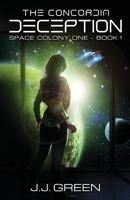 The Concordia Deception - A Space Colonization Epic Adventure (Space Colony One Book 1) 1913476006 Book Cover