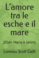 L’amore tra le esche e il mare: (Ellen Maria e Jason) (Italian Edition) B0FHGTWNHY Book Cover