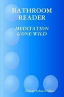 BATHROOM READER -MEDITATION GONE WILD 1435738454 Book Cover