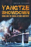 Yangtze Showdown: China and the Ordeal of the HMS Amethyst 1848322240 Book Cover
