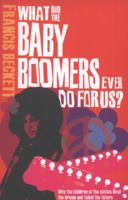 What Did the Baby Boomers Ever Do for Us? 1138947431 Book Cover