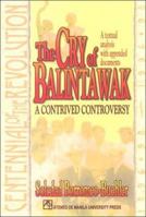 The Cry of Balintawak: A Contrived Controversy : A Textual Analysis With Appended Documents (Centennial of the Revolution) 9715502784 Book Cover
