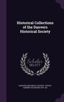 Historical collections of the Danvers Historical Society 1010151428 Book Cover