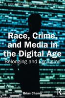 Race, Crime, and Media in the Digital Age: Belonging and Exclusion (Race, Popular Media, and Global Culture) 1041338694 Book Cover