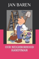 OUR NEIGHBORHOOD HANDYMAN B0851MGX18 Book Cover
