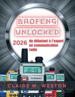 Baofeng Unlocked 2026: du débutant à l'expert en communication radio B0FX91H2V8 Book Cover