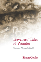 Travellers' Tales of Wonder: Chatwin, Naipaul, Sebald 0748675469 Book Cover