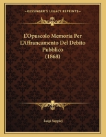 L'Opuscolo Memoria Per L'Affrancamento Del Debito Pubblico 1149726903 Book Cover