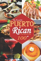 The Complete Puerto Rican Cookbook: 100+ Authentically Delicious Classic Quick and Easy Recipes to Keep You and Your Family Healthy B099173P4B Book Cover