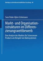 Markt- Und Organisationsstrukturen Im Differenzierungswettbewerb: Eine Analyse Des Marktes Fur Scienceware Products Am Beispiel Von Bahnsystemen 3409130853 Book Cover