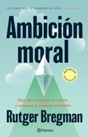 Ambición Moral: Deja de Malgastar Tu Talento Y Empieza a Cambiar El Mundo / Moral Ambition (Spanish Edition) 6073941498 Book Cover