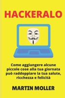 Hackeralo: Come aggiungere alcune piccole cose alla tua giornata può raddoppiare la tua salute, ricchezza e felicità (Hack It) (Italian Edition) 1659671612 Book Cover