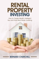 Rental Property Investing: How to Create Wealth Intelligent Buy and Hold Real Estate Investing. B08R9B32VF Book Cover