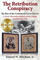 The Retribution Conspiracy: The Rise of the Confederate Secret Service 1942806329 Book Cover