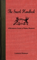 The Snark Handbook: A Reference Guide to Verbal Sparring 1634503791 Book Cover
