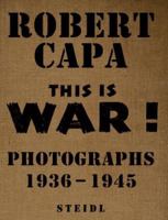 Robert Capa At Work: This is War 3865215335 Book Cover