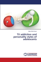 TV addiction and personality styles of Adolescents 3659677183 Book Cover