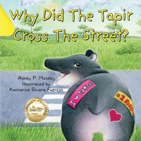 Why Did The Tapir Cross The Street? B0F41PZ9FZ Book Cover