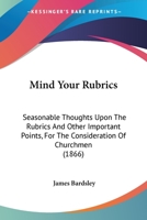 Mind your rubrics 1866 [Leather Bound] 1437051855 Book Cover