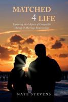 Matched 4 Life: Exploring the 4 Aspects of Compatible Dating & Marriage Relationships 1974054810 Book Cover