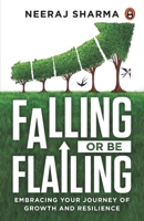 Falling or Be Flailing - Embracing Your Journey of Growth and Resilience 8196325371 Book Cover