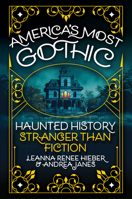 America’s Most Gothic: Haunted History Stranger than Fiction 0806543744 Book Cover