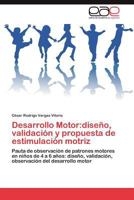 Desarrollo Motor: Diseno, Validacion y Propuesta de Estimulacion Motriz 3846572071 Book Cover