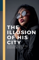 The Illusion of His City (Fiction) B0DTXCPHGV Book Cover