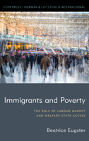 Immigrants and Poverty: The Role of Labour Market and Welfare State Access 1786613158 Book Cover