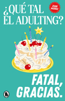 ¿Qué tal el adulting? Fatal, gracias / How’s adulting going? Terrible, thanks (Spanish Edition) 8402431909 Book Cover