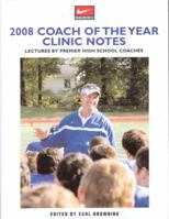 Coach of the Year Clinic Notes: Lecture by Premier High School Coaches 1585187402 Book Cover