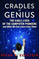 Cradles of Genius - The Early Lives of the Computer Pioneers and What We Can Learn From Them 1954786336 Book Cover