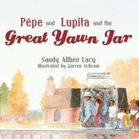 Pepe and Lupita and the Great Yawn Jar 1604949236 Book Cover