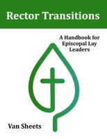 Rector Transitions: A Handbook for Episcopal Lay Leaders 0692125132 Book Cover
