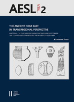 The Ancient Near East in Transregional Perspective: Material Culture and Exchange Between Mesopotamia, the Levant and Lower Egypt from 5800 to 5200 ... Sudan and the Levant, 2) 3700183968 Book Cover