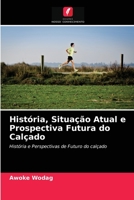 História, Situação Atual e Prospectiva Futura do Calçado 6203181064 Book Cover