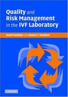 Quality and Risk Management in the IVF Laboratory 0521843499 Book Cover