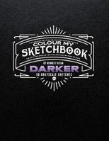 Colour My Sketchbook Darker 1542330769 Book Cover