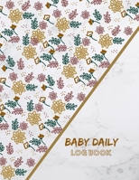 Baby Daily Log Book: Personal Baby and Toddler Health Record Keeper and Logbook, Baby's Eat, Sleep and Poop Journal, Perfect Gift for New Parents, ... (Large Size: 8.5” x 11” with 110 pages) 1670734811 Book Cover