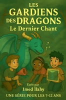 Les Gardiens Des Dragons (Les Gardiens Des Dragons Le Dernier Chant) (French Edition) B0FRB1FNRY Book Cover