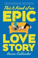 This Is Kind of an Epic Love Story 0062820230 Book Cover