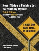 How I Stripe a Parking Lot: 24 Years by Myself 097976212X Book Cover