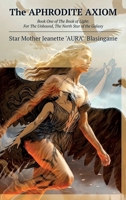 The Aphrodite Axiom, Book One of The Book of Light: For The Unbound, The North Star of the Galaxy B0H9B4HWZT Book Cover