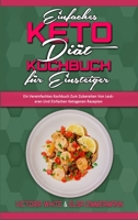 Einfaches Keto-Di�t-Kochbuch F�r Einsteiger: Ein Vereinfachtes Kochbuch Zum Zubereiten Von Leckeren Und Einfachen Ketogenen Rezepten (Easy Keto Diet Cookbook for Beginners) 180241116X Book Cover