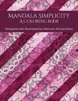 Mandala Simplicity: A Coloring Book 1516923405 Book Cover