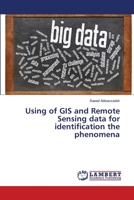 Using of GIS and Remote Sensing data for identification the phenomena 6139837200 Book Cover