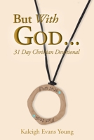 But With God...: 31 Day Christian Devotional 1639613889 Book Cover