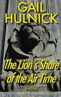 The Lion's Share of the Air Time: A Novel (Media Mystery, #1) 0998399086 Book Cover