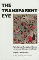 The Transparent Eye: Reflections on Translation, Chinese Literature, and Comparative Poetics (Shaps Library of Translations) 0824814290 Book Cover